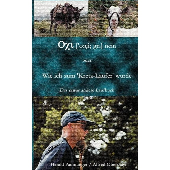 Oxi (o: ci; gr.) nein oder Wie ich zum "Kreta-Läufer" wurde: Das etwas andere Laufbuch, (Paperback)