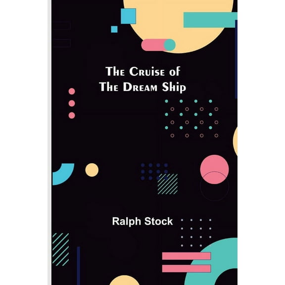 The Cruise of the Dream Ship, (Paperback)