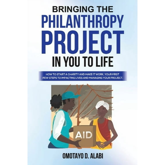 Bringing the Philanthropy Project in You to Life, (Paperback)