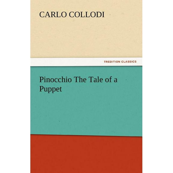 Pinocchio the Tale of a Puppet (Paperback)