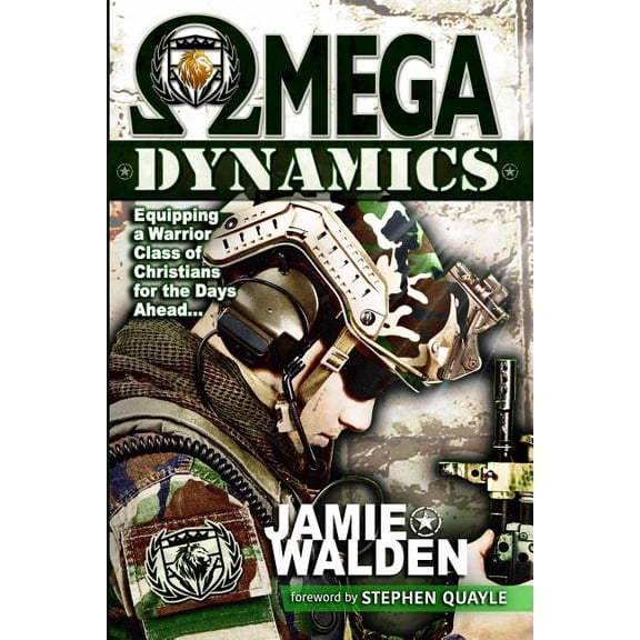 Omega Dynamics: Equipping a Warrior Class of Christians for the Days Ahead (Paperback)