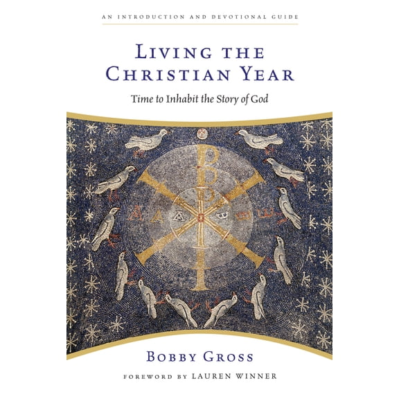 Pre-Owned Living the Christian Year: Time to Inhabit the Story of God, 9780830835201, 0830835202, Paperback,