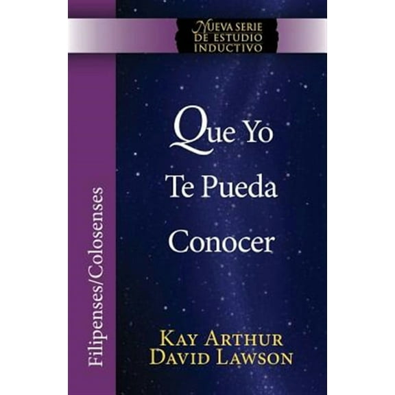 Que Yo Te Pueda Conocer - Filipenses/Colosenses (Niss) / That I May Know Him - Philippians (Paperback) by Kay Arthur, David Lawson