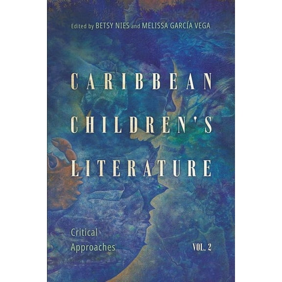 Children's Literature Association Caribbean Children's Literature, Volume 2: Critical Approaches, (Hardcover)