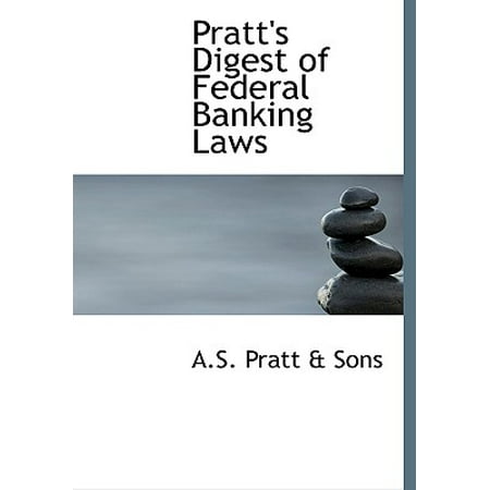 Pratt S Digest Of Federal Banking Laws Walmart Com