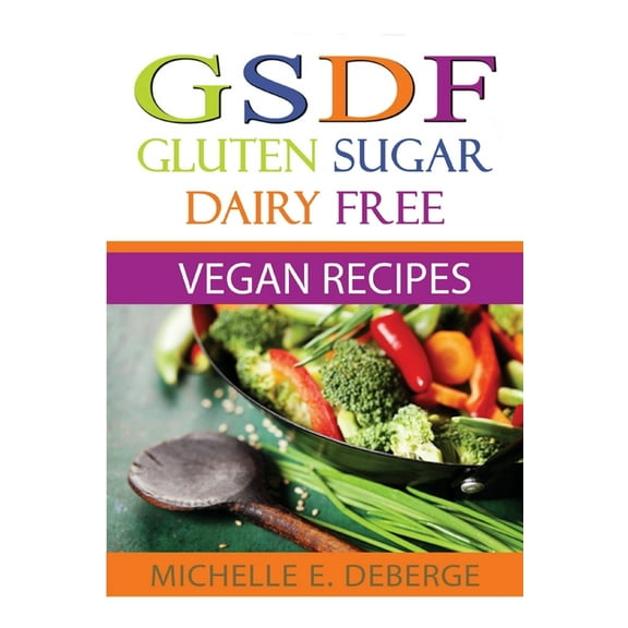 Gluten Sugar Dairy Free Vegan, (Paperback)