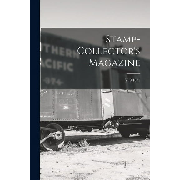 Stamp-collector's Magazine; v. 9 1871, (Paperback)