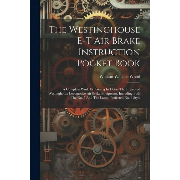 The Westinghouse E-t Air Brake Instruction Pocket Book (Paperback)