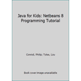 thumbnail image 1 of Pre-Owned Java for Kids: Netbeans 8 Programming Tutorial (Paperback) 1937161889 9781937161880, 1 of 1