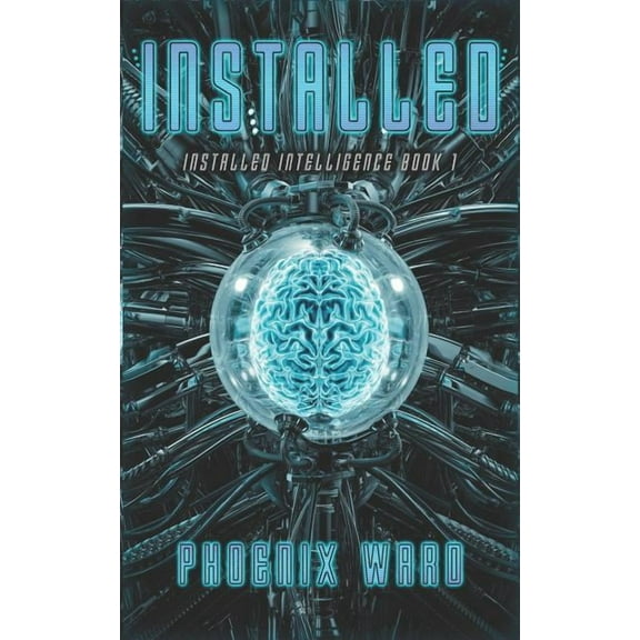 Installed Intelligence: A Cyberpunk Techonothriller Novel (Series #1) (Paperback)
