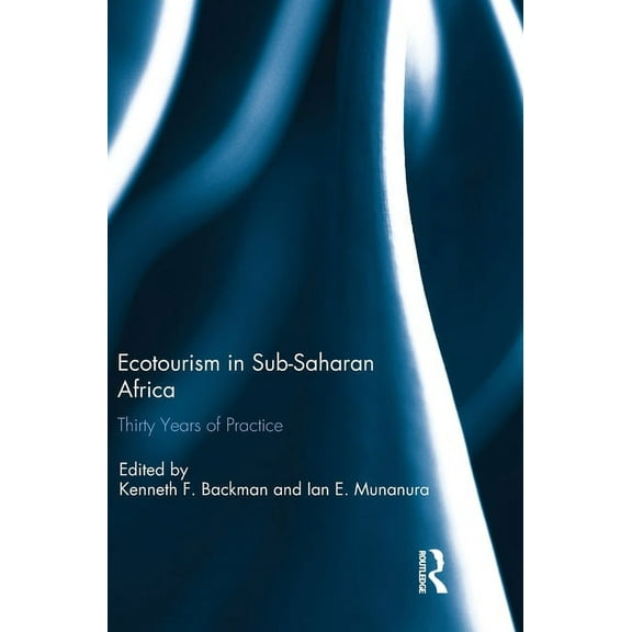 Ecotourism in Sub-Saharan Africa: Thirty Years of Practice, (Hardcover)