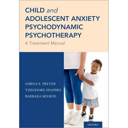 UPC: 9780190877712 | Child and Adolescent Anxiety Psychodynamic Psychotherapy: A Treatment Manual (Paperback)