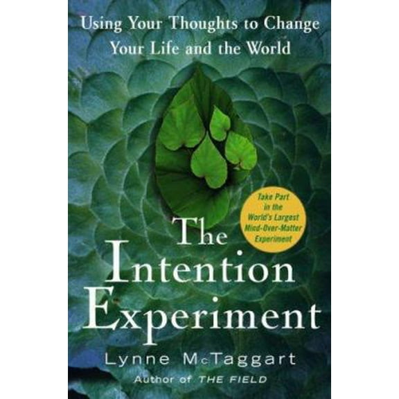 Pre-Owned The Intention Experiment: Using Your Thoughts to Change Your Life and the World (Hardcover) 0743276957 9780743276955