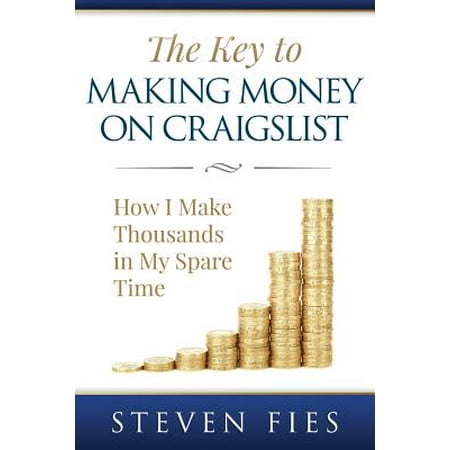 The Key to Making Money on Craigslist : How I Make Thousands in My Spare (Best Way To Make Money On Craigslist)