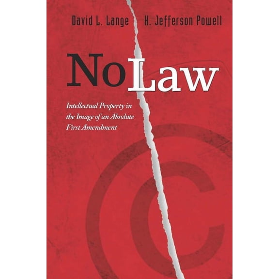 No Law: Intellectual Property in the Image of an Absolute First Amendment, (Paperback)