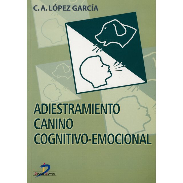 Adiestramiento Canino Cognitivo-Emocional EDICIONES DIAZ DE SANTOS CARLOS ALONSO LOPEZ GARCIA