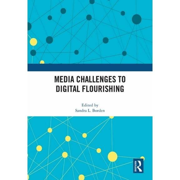 Media Challenges to Digital Flourishing, (Hardcover)