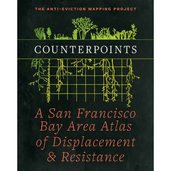 Counterpoints: A San Francisco Bay Area Atlas of Displacement & Resistance (Paperback)