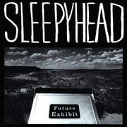 Sleepyhead - Future Exhibit Goes Here - Rock - Vinyl