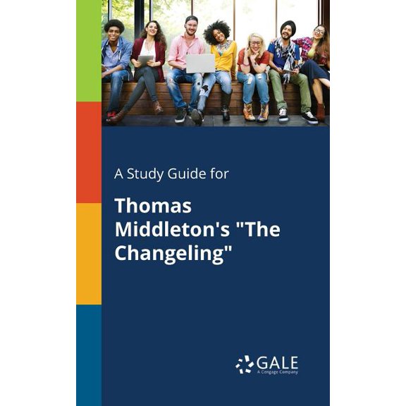 A Study Guide for Thomas Middleton's "The Changeling", (Paperback)