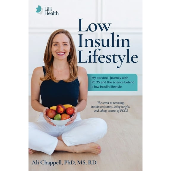 Low Insulin Lifestyle: My personal journey with PCOS and the science behind a low insulin lifestyle, (Paperback)