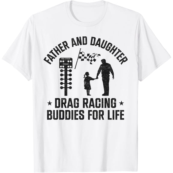 Exquisite and comfortable-Drag Racing Race Car Dad Daughter Father And Daughter Drag T-Shirt