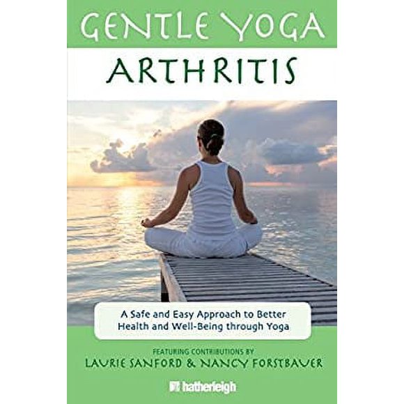 Gentle Yoga for Arthritis : A Safe and Easy Approach to Better Health and Well-Being Through Yoga 9781578264483 Used / Pre-owned
