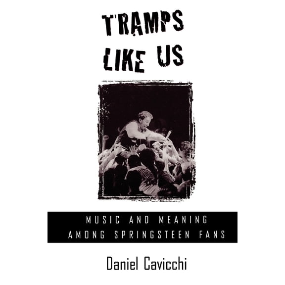 Tramps Like Us: Music and Meaning Among Springsteen Fans, (Paperback)