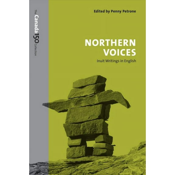 Canada 150 Collection: Northern Voices: Inuit Writings in English (Paperback)