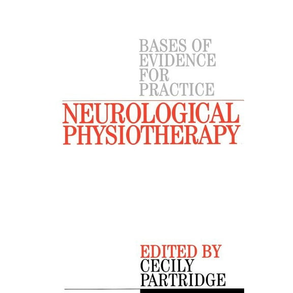 Neurological Physiotherapy: Evidence Based Case Reports, (Paperback)