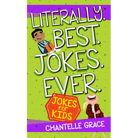 Joke Books: Literally Best Jokes Ever: Joke Book for Kids (Larry The Cable Guy Best Jokes)