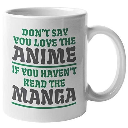 Don't Say You Love The Anime. Anime Lovers' Coffee & Tea Gift Mug For Manga Lover, Illustrator, Cosplayer, Graphic Artist Or Designer, Teens, Youth, Men & Women Who Love Japanese Animes (11oz)