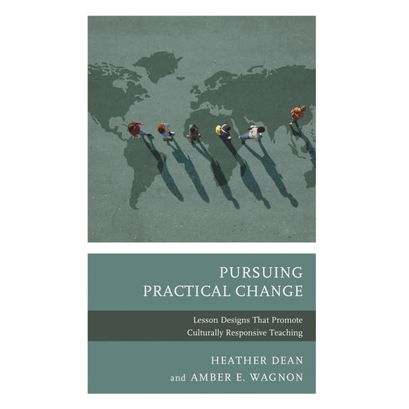 Pursuing Practical Change: Lesson Designs That Promote Culturally Responsive Teaching, (Hardcover)