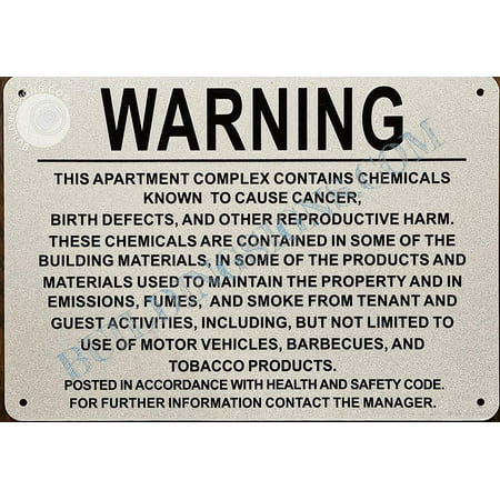 

Warning This Apartment Complex Contains Chemicals Known to Cause Cancer Sign -Prop 65 (Reflective White Aluminum Rust Free Size 7x10) (ref-2201)