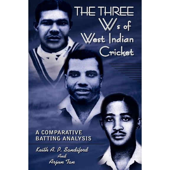 THE THREE Ws of West Indian Cricket (Paperback)
