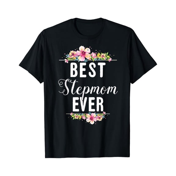 Best Stepmom Ever Floral Design Family T-Shirt, F961 Tshirt All Size S-5XL