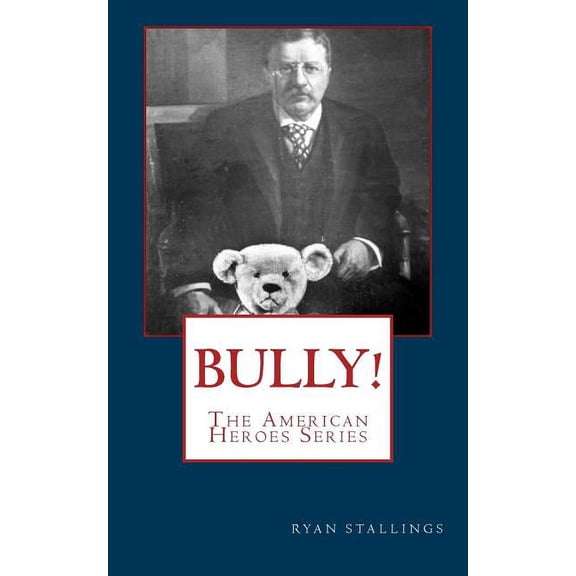Children's American Heroes: Bully! (Paperback)