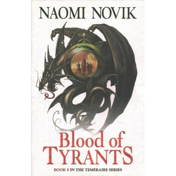 Blood of Tyrants (Paperback) by Naomi Novik