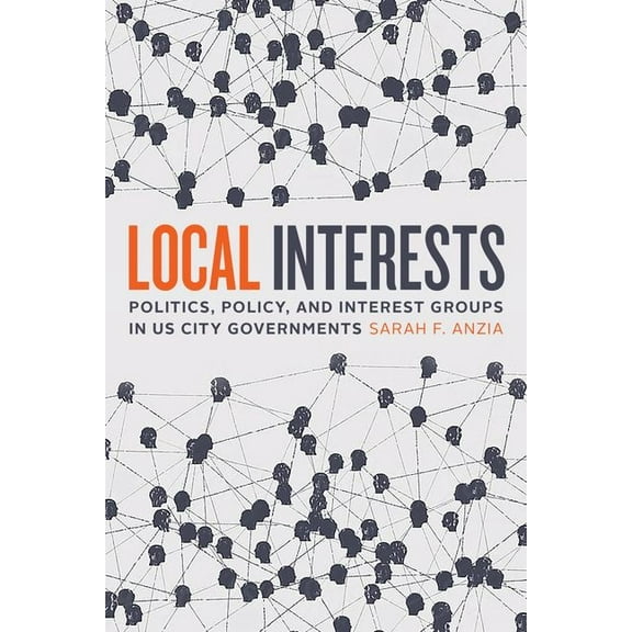 Local Interests : Politics, Policy, and Interest Groups in US City Governments (Edition 1) (Hardcover)
