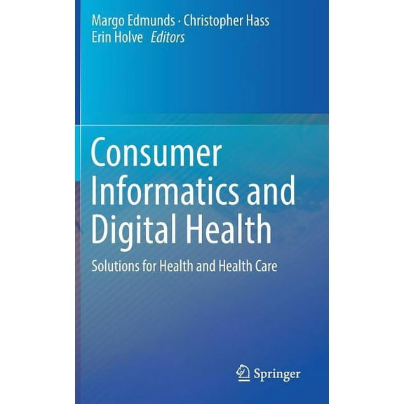 Consumer Informatics and Digital Health: Solutions for Health and Health Care, (Hardcover)