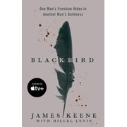 Black Bird: One Man's Freedom Hides in Another Man's Darkness -- James Keene
