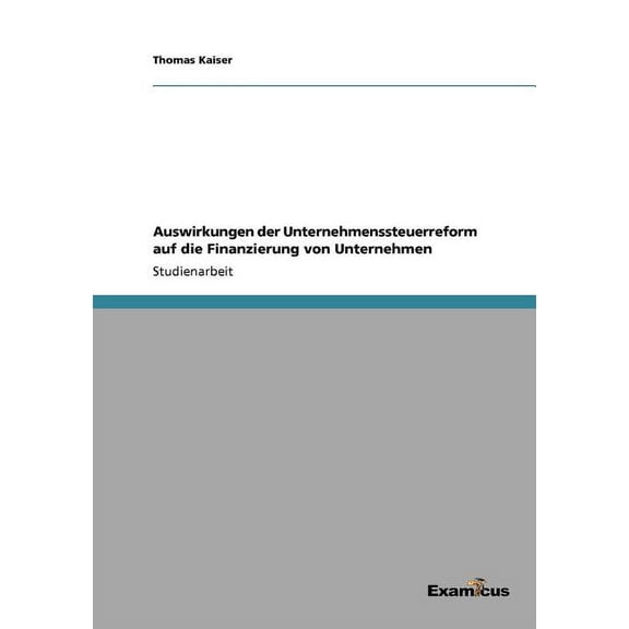 Auswirkungen der Unternehmenssteuerreform auf die Finanzierung von Unternehmen, (Paperback)