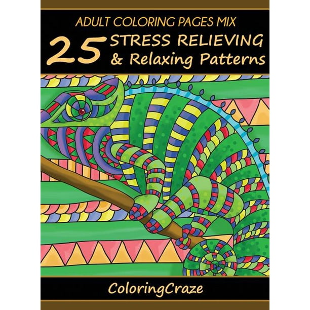 Download Anti Stress Art Therapy Adult Coloring Pages Mix 25 Stress Relieving And Relaxing Patterns Hardcover Walmart Com Walmart Com