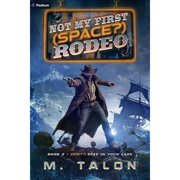 Not My First (Space?) Rodeo (Don't?) Stay in Your Lane: A Sci-Fi Litrpg Adventure, Book 2, (Paperback)