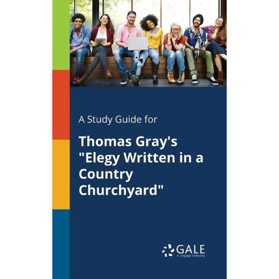 A Study Guide for Thomas Gray's "Elegy Written in a Country Churchyard", (Paperback)