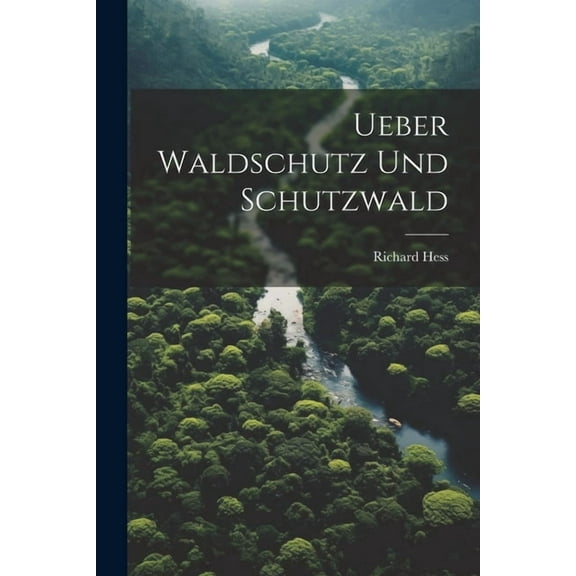 Ueber Waldschutz Und Schutzwald (Paperback)
