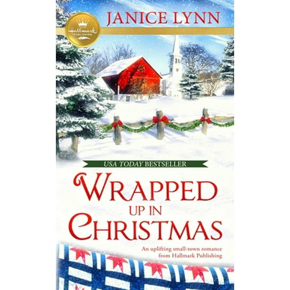 Pre-Owned Wrapped Up in Christmas: An Uplifting Small-Town Romance from Hallmark Publishing (Mass Market Paperback) 1952210070 9781952210075