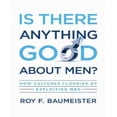 thumbnail image 1 of Is There Anything Good About Men? By Baumeister, Roy F., 1 of 1