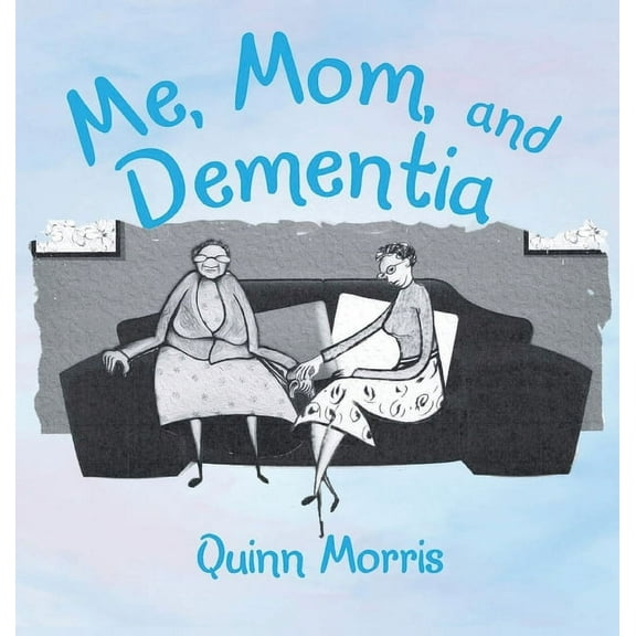 Me, Mom, and Dementia, (Hardcover)