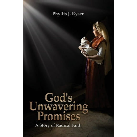 God's Unwavering Promises: A Story of Radical Faith, (Paperback)